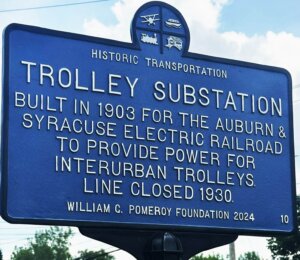 Historical marker for the Trolley Substation, Skaneateles, NY. Marker funded by the William G. Pomeroy Foundation.